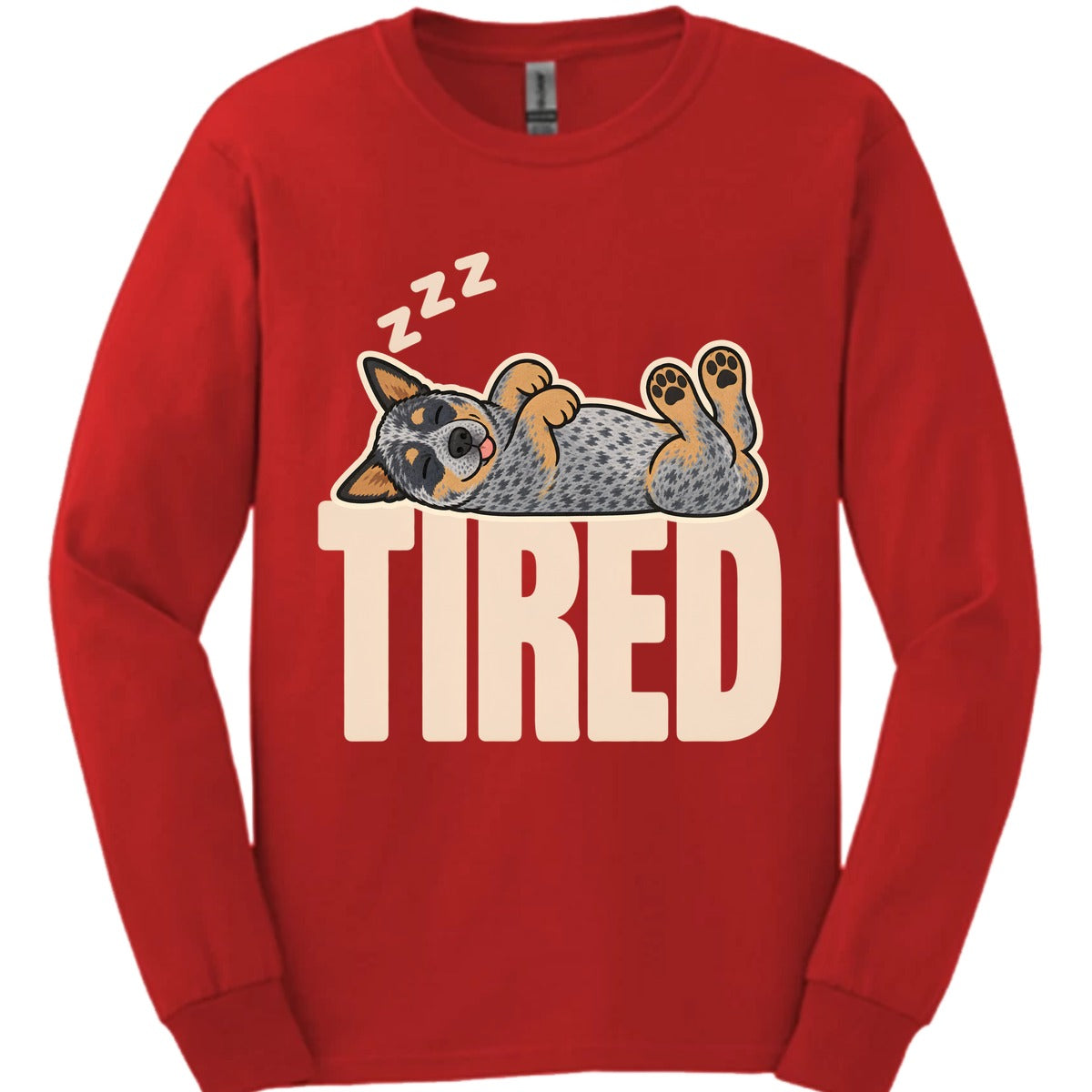 Australian Cattle Dog Tired Dog Long Sleeve Shirt Gift For Dog Lover