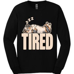 Australian Shepherd Tired Dog Long Sleeve Shirt Gift For Dog Lover