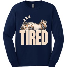 Australian Shepherd Tired Dog Long Sleeve Shirt Gift For Dog Lover