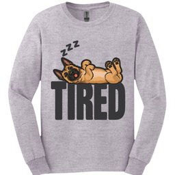 Belgian Malinois Tired Dog Long Sleeve Shirt Gift For Dog Lover