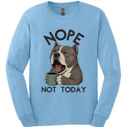 American Bully Not Today Long Sleeve Shirt Gift For Dog Lover