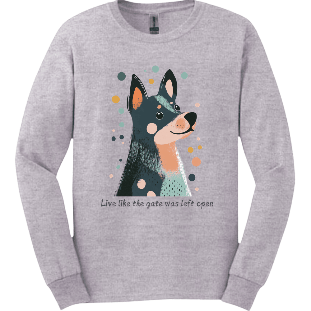 Blue Heeler Live Like The Gate Was Left Open Long Sleeve Shirt Gift For Dog Lover
