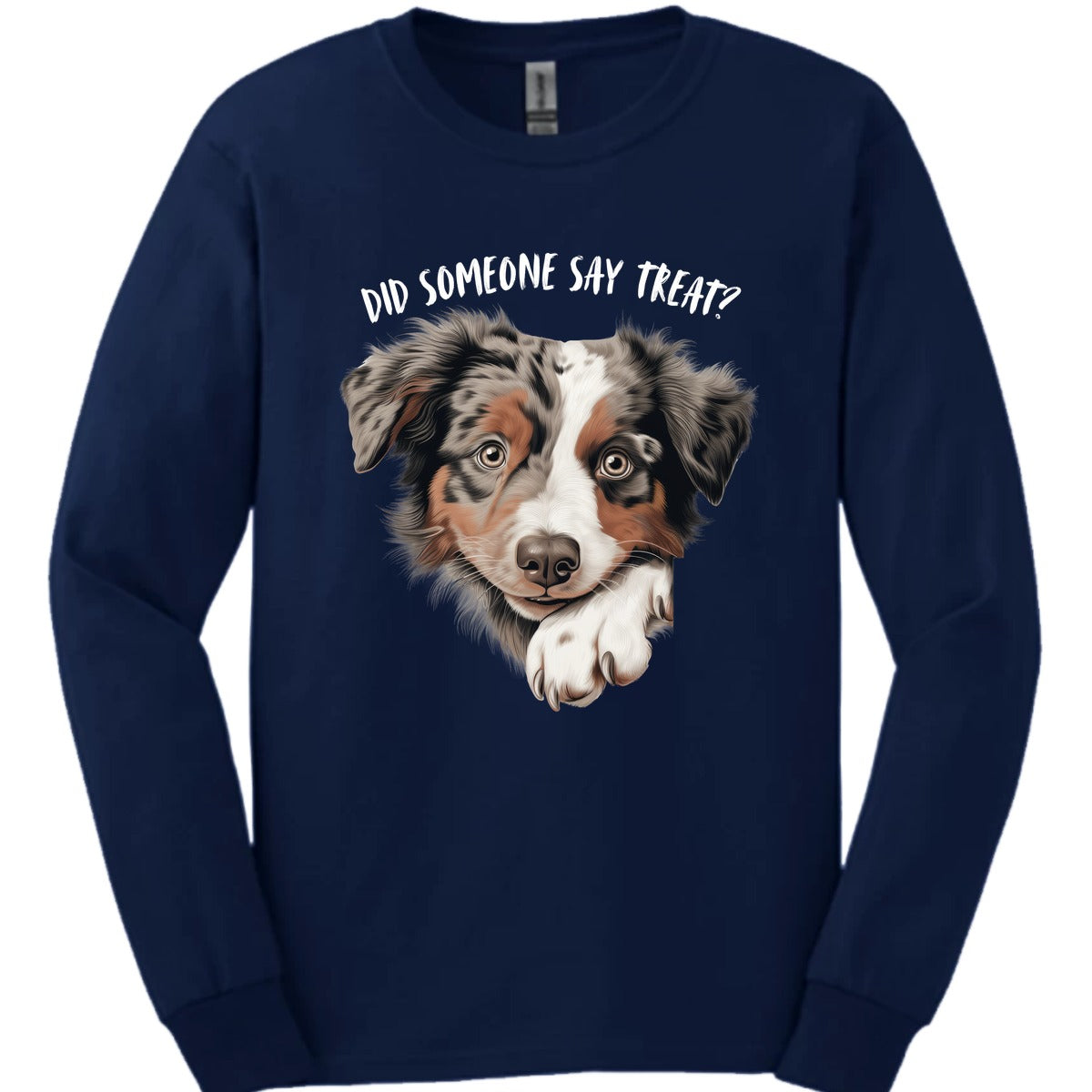 Australian Shepherd Did Someone Say Treat Long Sleeve Shirt Gift For Dog Lover