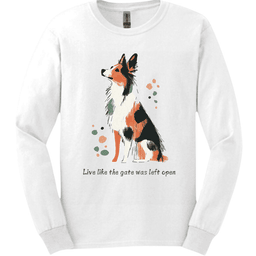 Australian Shepherd Live Like The Gate Was Left Open Long Sleeve Shirt Gift For Dog Lover