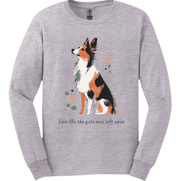 Australian Shepherd Live Like The Gate Was Left Open Long Sleeve Shirt Gift For Dog Lover