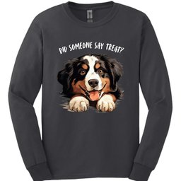 Bernese Mountain Dog Did Someone Say Treat Long Sleeve Shirt Gift For Dog Lover