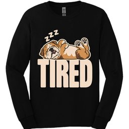 Bulldog Tired Dog Long Sleeve Shirt Gift For Dog Lover