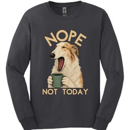 Borzoi Not Today Long Sleeve Shirt Gift For Dog Lover