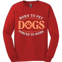 Born To Pet Dogs Long Sleeve Shirt Gift For Dog Lover