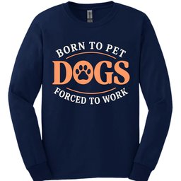 Born To Pet Dogs Long Sleeve Shirt Gift For Dog Lover