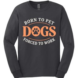 Born To Pet Dogs Long Sleeve Shirt Gift For Dog Lover
