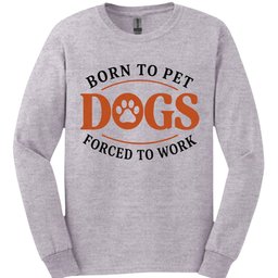 Born To Pet Dogs Long Sleeve Shirt Gift For Dog Lover