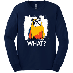 Bulldog What Dog Long Sleeve Tee Gift For Dog Lover