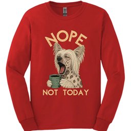 Chinese Crested Not Today Long Sleeve Shirt Gift For Dog Lover