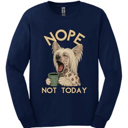 Chinese Crested Not Today Long Sleeve Shirt Gift For Dog Lover
