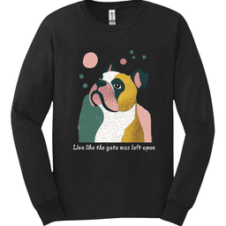 Bulldogs Live Like The Gate Was Left Open Long Sleeve Shirt Gift For Dog Lover