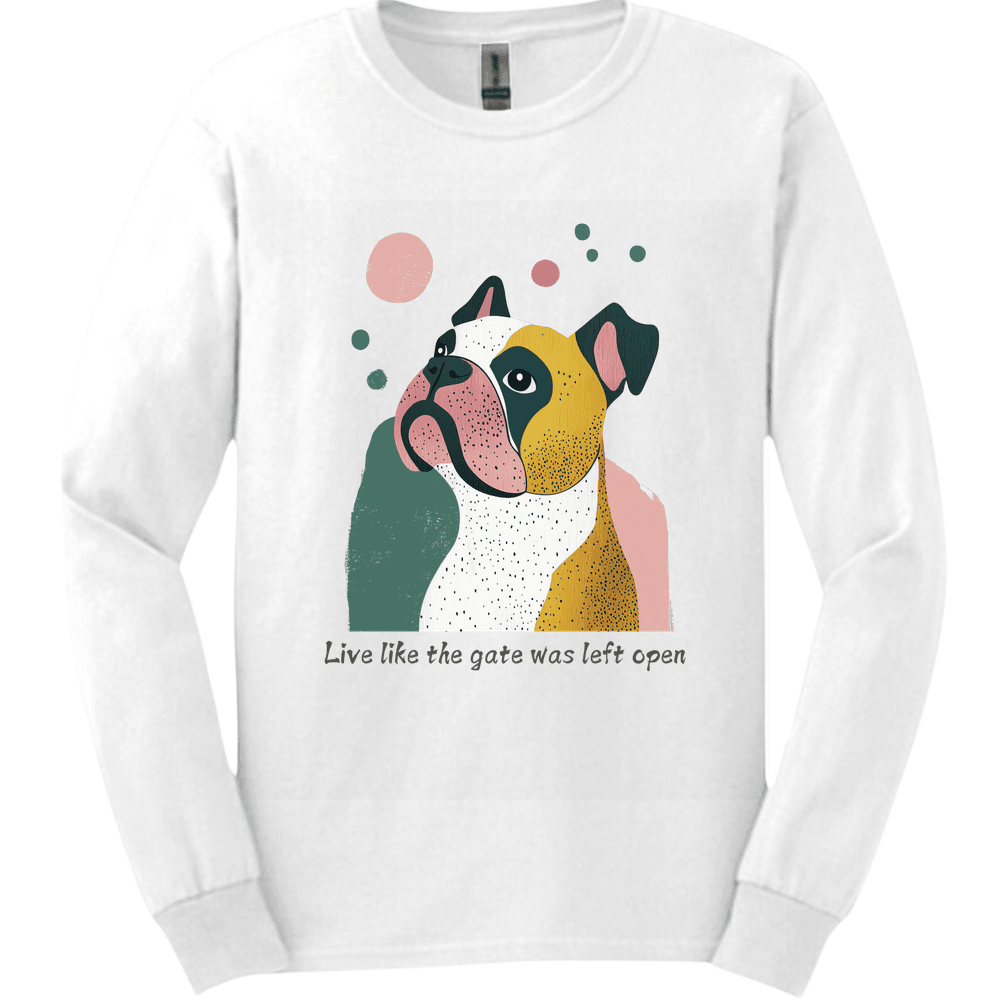 Bulldogs Live Like The Gate Was Left Open Long Sleeve Shirt Gift For Dog Lover
