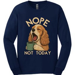 Cocker Spaniel Not Today Long Sleeve Shirt Gift For Dog Lover
