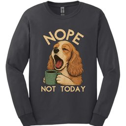 Cocker Spaniel Not Today Long Sleeve Shirt Gift For Dog Lover