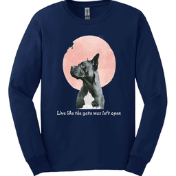 Cane Corso Live Like The Gate Was Left Open Long Sleeve Shirt Gift For Dog Lover