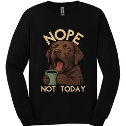 Chocolate Labrador Not Today Long Sleeve Shirt Gift For Dog Lover