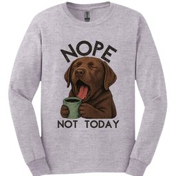 Chocolate Labrador Not Today Long Sleeve Shirt Gift For Dog Lover