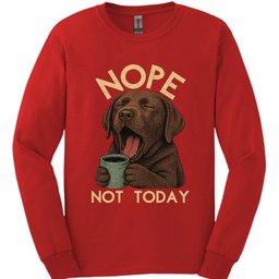Chocolate Labrador Not Today Long Sleeve Shirt Gift For Dog Lover