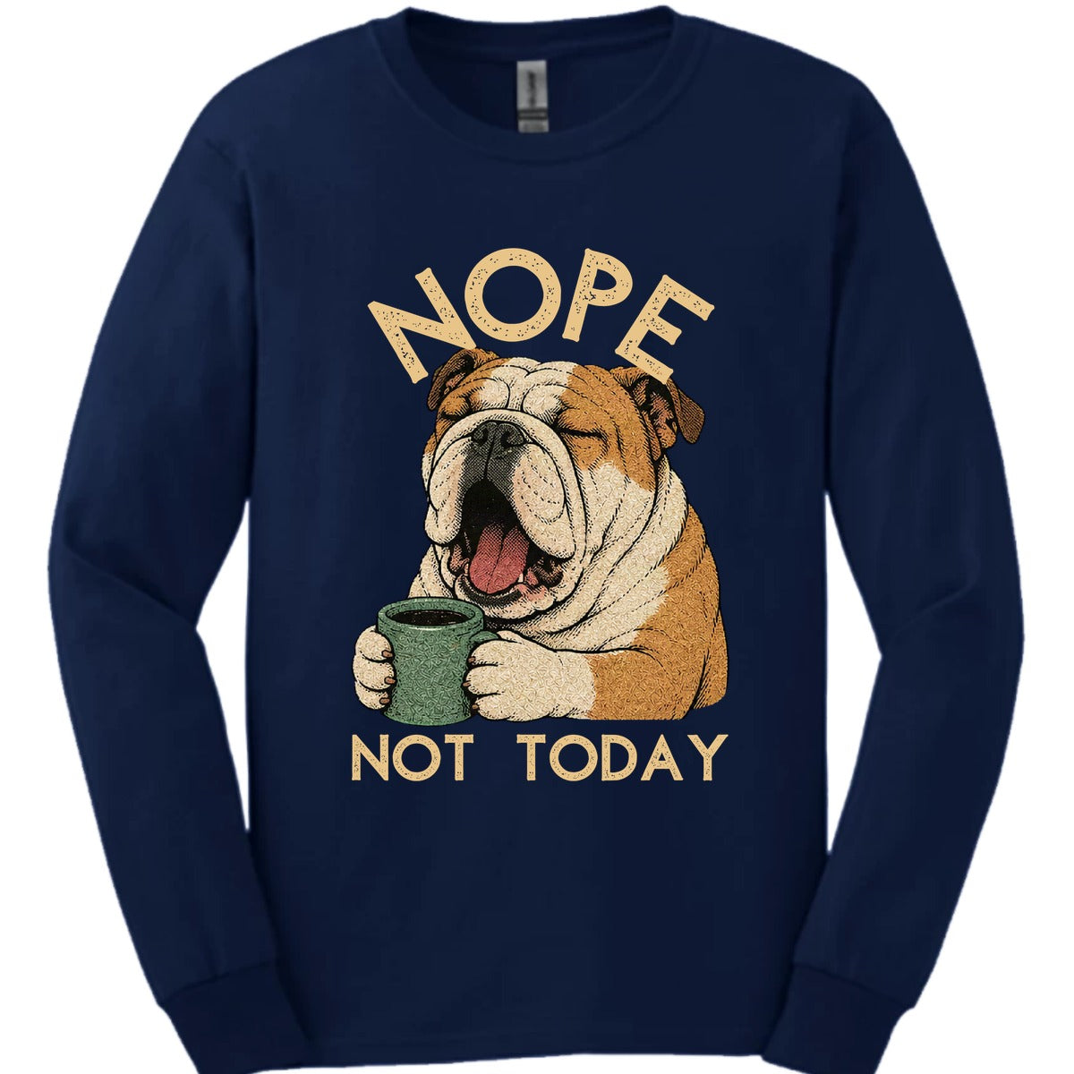 Bulldog Not Today Long Sleeve Shirt Gift For Dog Lover