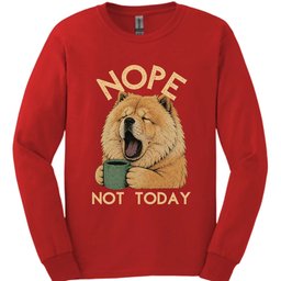 Chow Chow Not Today Long Sleeve Shirt Gift For Dog Lover