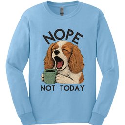 Cavalier King Charles Spaniel Not Today Long Sleeve Shirt Gift For Dog Lover