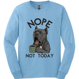 Cane Corso Not Today Long Sleeve Shirt Gift For Dog Lover