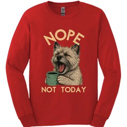 Cairn Terrier Not Today Long Sleeve Shirt Gift For Dog Lover