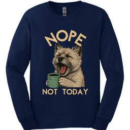 Cairn Terrier Not Today Long Sleeve Shirt Gift For Dog Lover