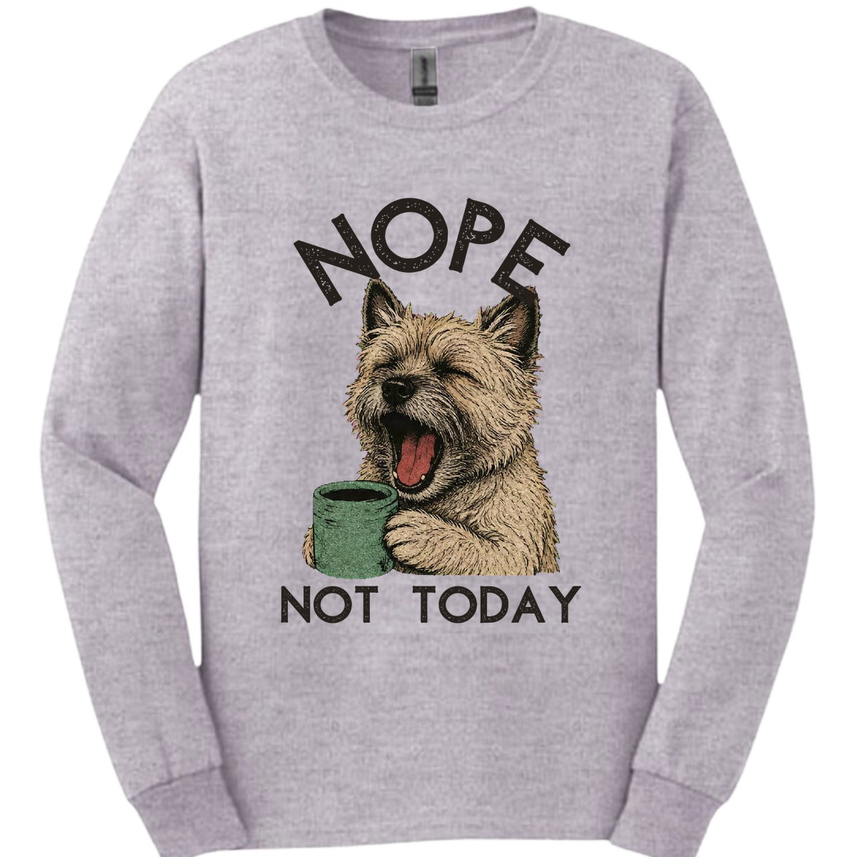 Cairn Terrier Not Today Long Sleeve Shirt Gift For Dog Lover