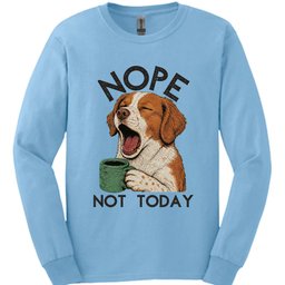 Brittany Spaniel Not Today Long Sleeve Shirt Gift For Dog Lover