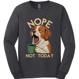Brittany Spaniel Not Today Long Sleeve Shirt Gift For Dog Lover