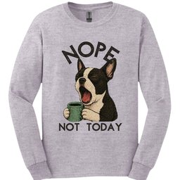 Boston Terrier Not Today Long Sleeve Shirt Gift For Dog Lover