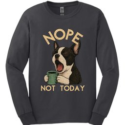 Boston Terrier Not Today Long Sleeve Shirt Gift For Dog Lover