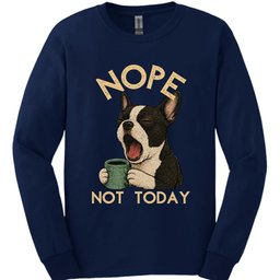 Boston Terrier Not Today Long Sleeve Shirt Gift For Dog Lover