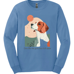 Brittany Live Like The Gate Was Left Open Long Sleeve Shirt Gift For Dog Lover