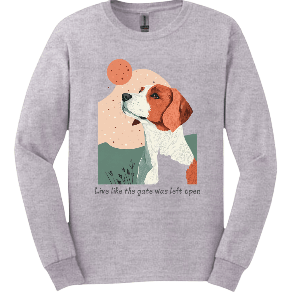 Brittany Live Like The Gate Was Left Open Long Sleeve Shirt Gift For Dog Lover