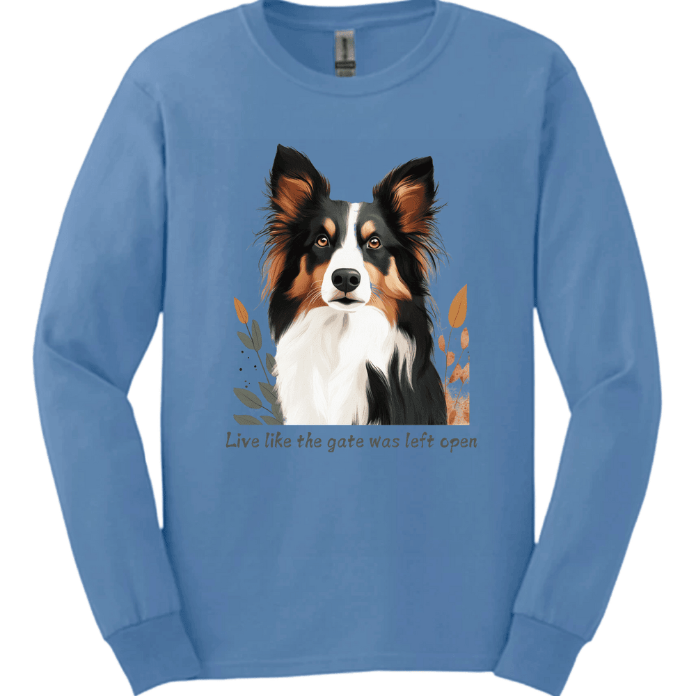 Collie Live Like The Gate Was Left Open Long Sleeve Shirt Gift For Dog Lover