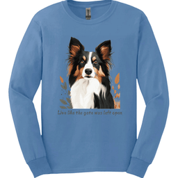 Collie Live Like The Gate Was Left Open Long Sleeve Shirt Gift For Dog Lover