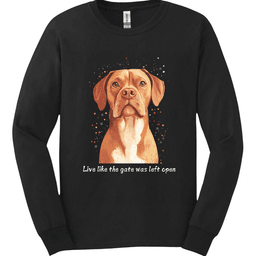 Dogue De Bordeaux Live Like The Gate Was Left Open Long Sleeve Shirt Gift For Dog Lover
