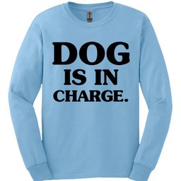 Dog Is In Charge Long Sleeve Shirt Gift For Dog Lover