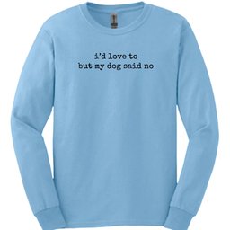 Dog Said No Long Sleeve Shirt Gift For Dog Lover