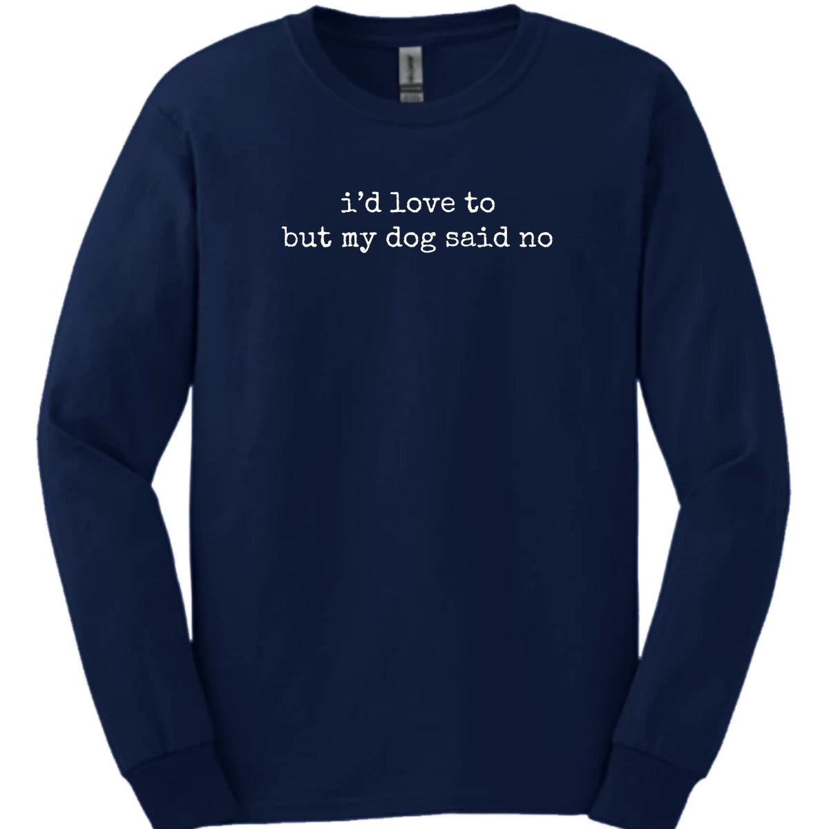 Dog Said No Long Sleeve Shirt Gift For Dog Lover