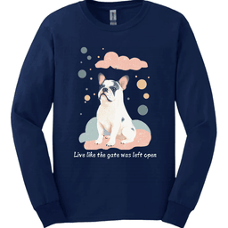 English Bulldog Live Like The Gate Was Left Open Long Sleeve Shirt Gift For Dog Lover