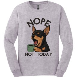 Miniature Pinscher Not Today Long Sleeve Shirt Gift For Dog Lover