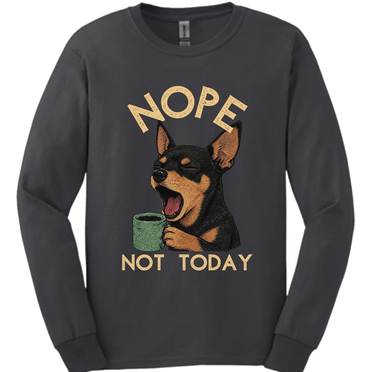 Miniature Pinscher Not Today Long Sleeve Shirt Gift For Dog Lover